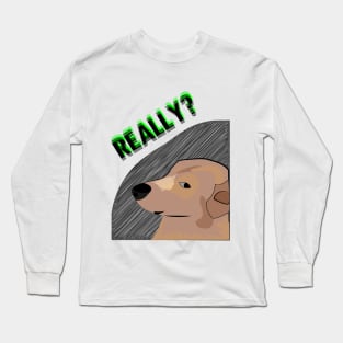 Really meme Funny meme dog, cool doggo, really Long Sleeve T-Shirt